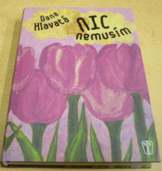 Dana Hlavatá - Nic nemusím (2015)