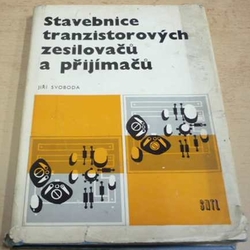 Jiří Svoboda - Stavebnice tranzistorových zesilovačů a přijímačů (1973)