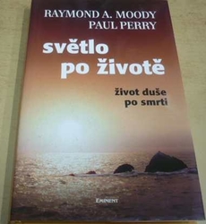 Raymond A. Moody - Světlo po životě: život duše po smrti (2005)
