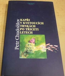 Petr Chudožilov - Kapři v kvetoucích trnkách po třiceti letech (1996)