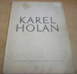 Karel Holan. Soubor obrazů z let 1912 - 1953 (1953)