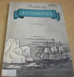 Aleksandr I. Andrejev - Plavba do Antarktidy (1952)