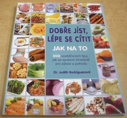 Judith C. Rodriguezová - Dobře jíst, lépe se cítit (2015)