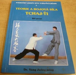 Yang Jwing-ming - Teorie a bojová síla Tchaj-ťi I. Pokročilý Jangův styl Tchaj-ťi-čchüanu (2001)