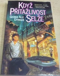 George Alec Effinger - Když přitažlivost selže (1997)