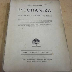 Josef Huka - Mechanika pro mistrovské školy strojnické (1944)