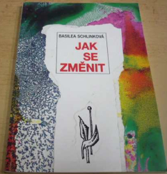 Basilea Schlinková - Jak se změnit (1993)