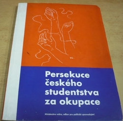 František Kropáč - Persekuce českého studentstva za okupace (1945)