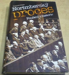 Francois Delpla - Norimberský proces: Poučení z historie (2009)