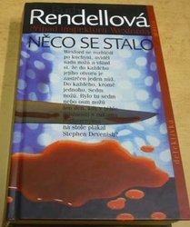 Ruth Rendellová - Něco se stalo (2001)