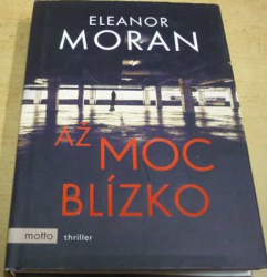 Eleanor Moran - Až moc blízko (2017)