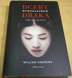 William Andrews - Dcery dvouhlavého draka: Příběh „ženy pro útěchu“ (2021)