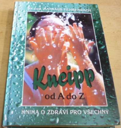 Mathäus Fehrenbach - Kneipp od A do Z - kniha o zdraví pro všechny (1999)
