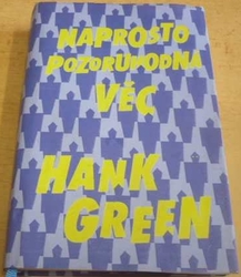 Hank Green - Naprosto pozoruhodná věc (2019) 