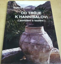 Alois Bradáč - Od Tróje k Hannibalovi (1996)