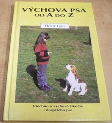 Heinz Gail - Výchova psa od A do Z (1998)