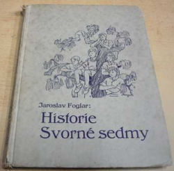 Jaroslav Foglar - Historie Svorné sedmy (1940)
