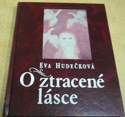 Eva Hudečková - O ztracené lásce (2002)