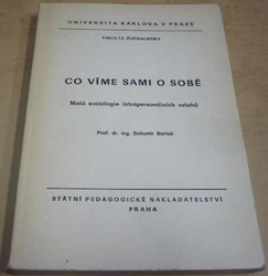 Bohumír Bartoš - Co víme sami o sobě. Malá sociologie interpersonálních vztahů (1976)