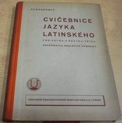 Antonín Kudrnovský - Cvičebnice jazyka latinského pro pátou a šestou třídu reálných gymnasií ZÁKLADY TVAROSLOVÍ A VĚTOSLOVÍ + SLOVNÍČEK (1934)