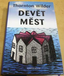 Thornton Wilder - Devět měst (2004)