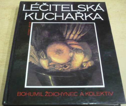 Bohumil Ždichynec - Léčitelská kuchařka (1991)