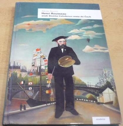 Nikolaj Savický - Henri Rousseau aneb Složitá Celníkova cesta do Čech (2018)