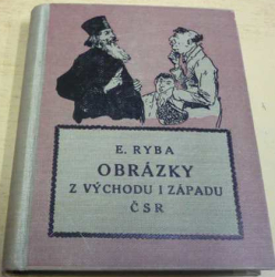 E. Ryba - Obrázky z východu i západu ČSR (1928)