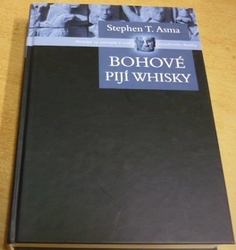 Stephen T. Asma - Bohové pijí whisky (2006)