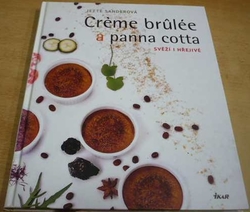 Jette Sanderová - Creme brulée a panna cotta. Svěží a hřejivé (2016