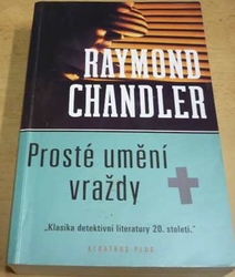Raymond Chandler - Prosté umění vraždy (2004)