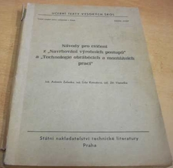Antonín Zelenka - Návody pro cvičení z "Navrhování výrobních postupů" a "Technologie obráběcích a montážních prací" (1966)