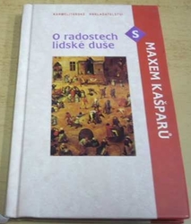 Max Kašparů - O radostech lidské duše s Maxem Kašparů (2001)