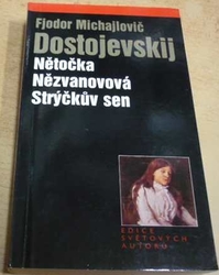 Fjodor Michajlovič Dostojevskij - Nětočka Nězvanovová / Strýčkův sen (2003)