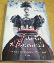 Jiří Hanibal - Johana z Rožmitálu - Bouřlivý život s Jiřím z Poděbrad (2019)