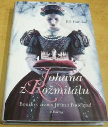 Jiří Hanibal - Johana z Rožmitálu - Bouřlivý život s Jiřím z Poděbrad (2019)