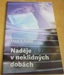Mark A. Finley - Naděje v neklidných dobách (2021)