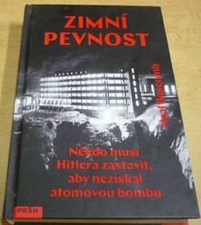 Neal Bascomb - Zimní pevnost - Někdo musí Hitlera zastavit, aby nezískal atomovou bombu (2017)