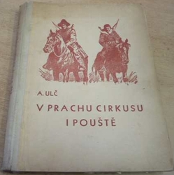 Augustin Ulč - V prachu cirkusu i pouště : Příběh statečného chlapce (1948)