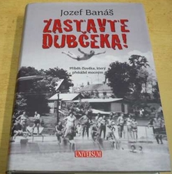 Jozef Banáš - Zastavte Dubčeka! (2009)