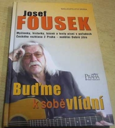 Josef Fousek - Buďme k sobě vlídní (2006)