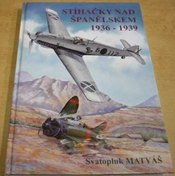 Svatopluk Matyáš - Stíhačky nad Španělskem (1998)