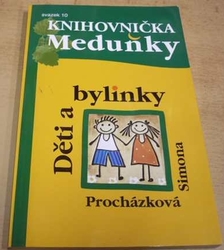 Simona Procházková - Děti a bylinky (2011) ed. Knihovnička Meduňky 10