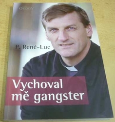 Père René-Luc - Vychoval mě gangster (2013)