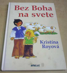 Kristína Royová - Bez Boha na svete (2005) slovensky