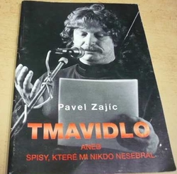 Pavel Zajíc - Tmavidlo aneb Spisy, které mi nikdo nesebral (1998)