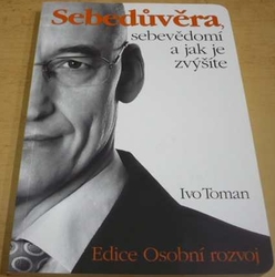 Ivo Toman - Sebedůvěra, sebevědomí a jak je zvýšíte (2016)