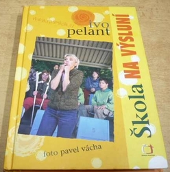 Ivo Pelant - Škola na výsluní (2007)