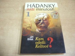 Jiří Bílek - Hádanky naší minulosti 1. Kam odešli Keltové? (2002) 