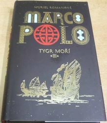 Muriel Romanová - Marco Polo. Tygr moří III. (2001)